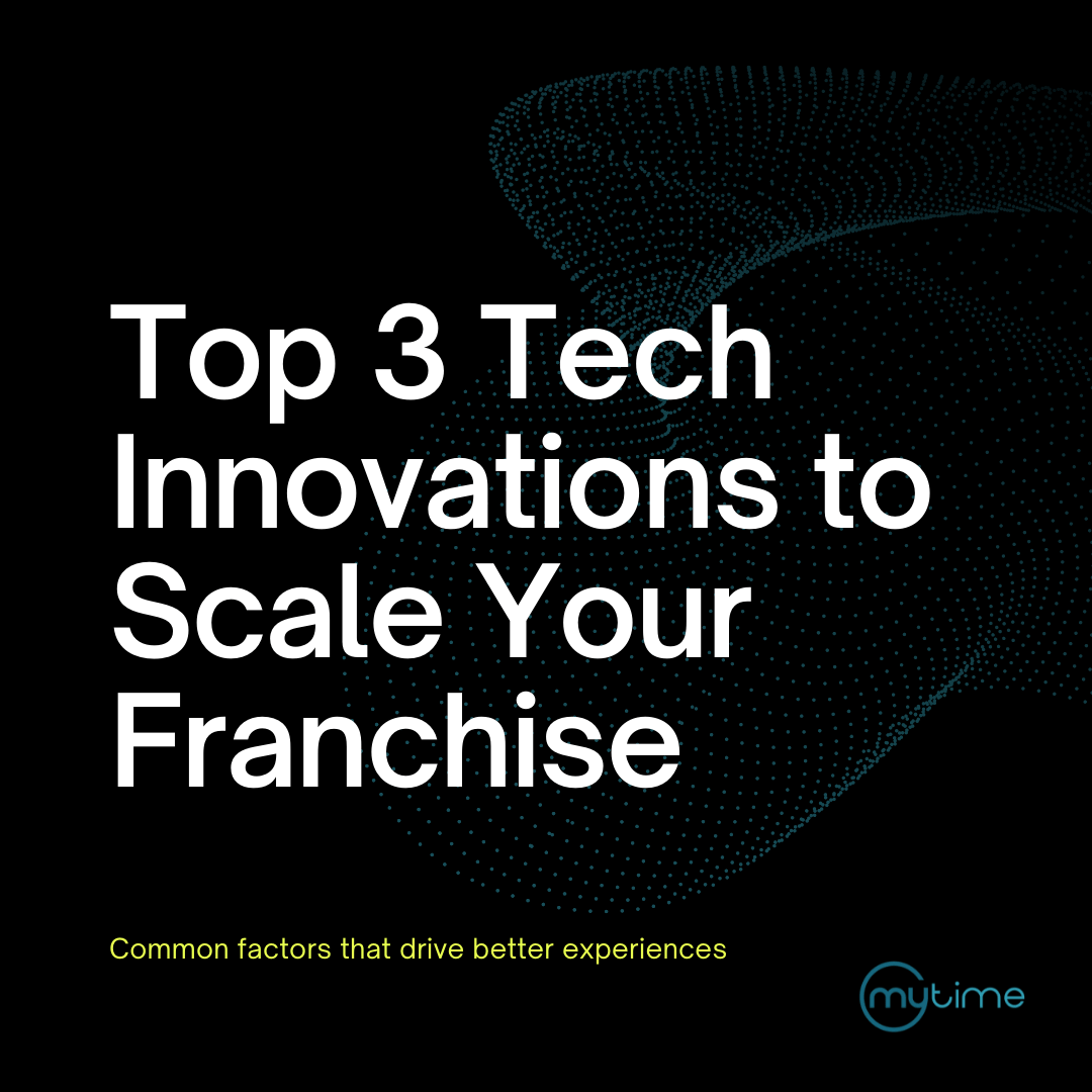 Top 3 Tech Innovations to Scale Your Franchise
